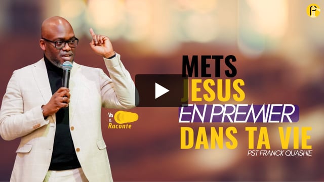 Mets Jésus en premier dans ta vie – Franck Quashie – 22 février 2026